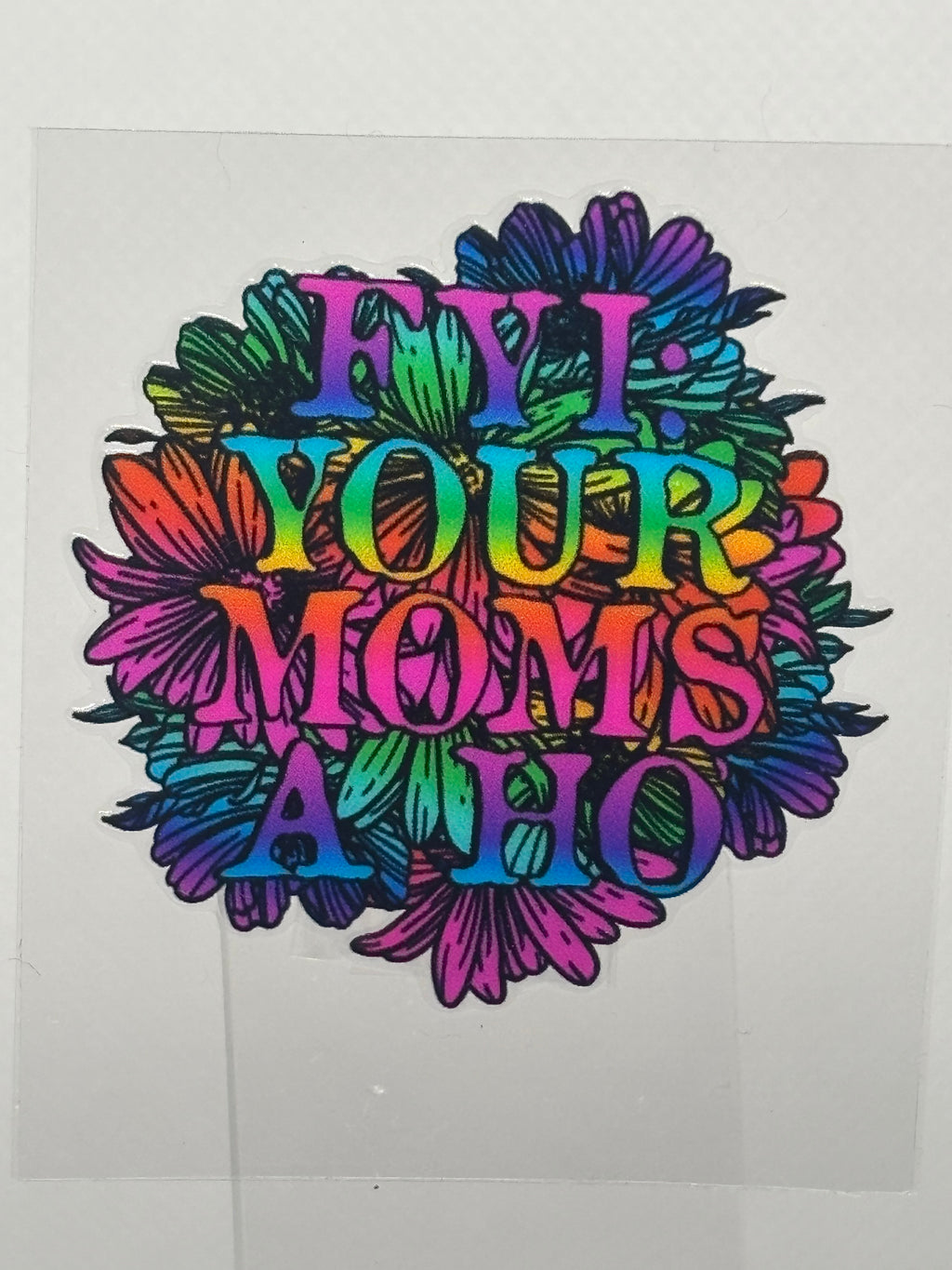 FYI - Your Mom's a Ho