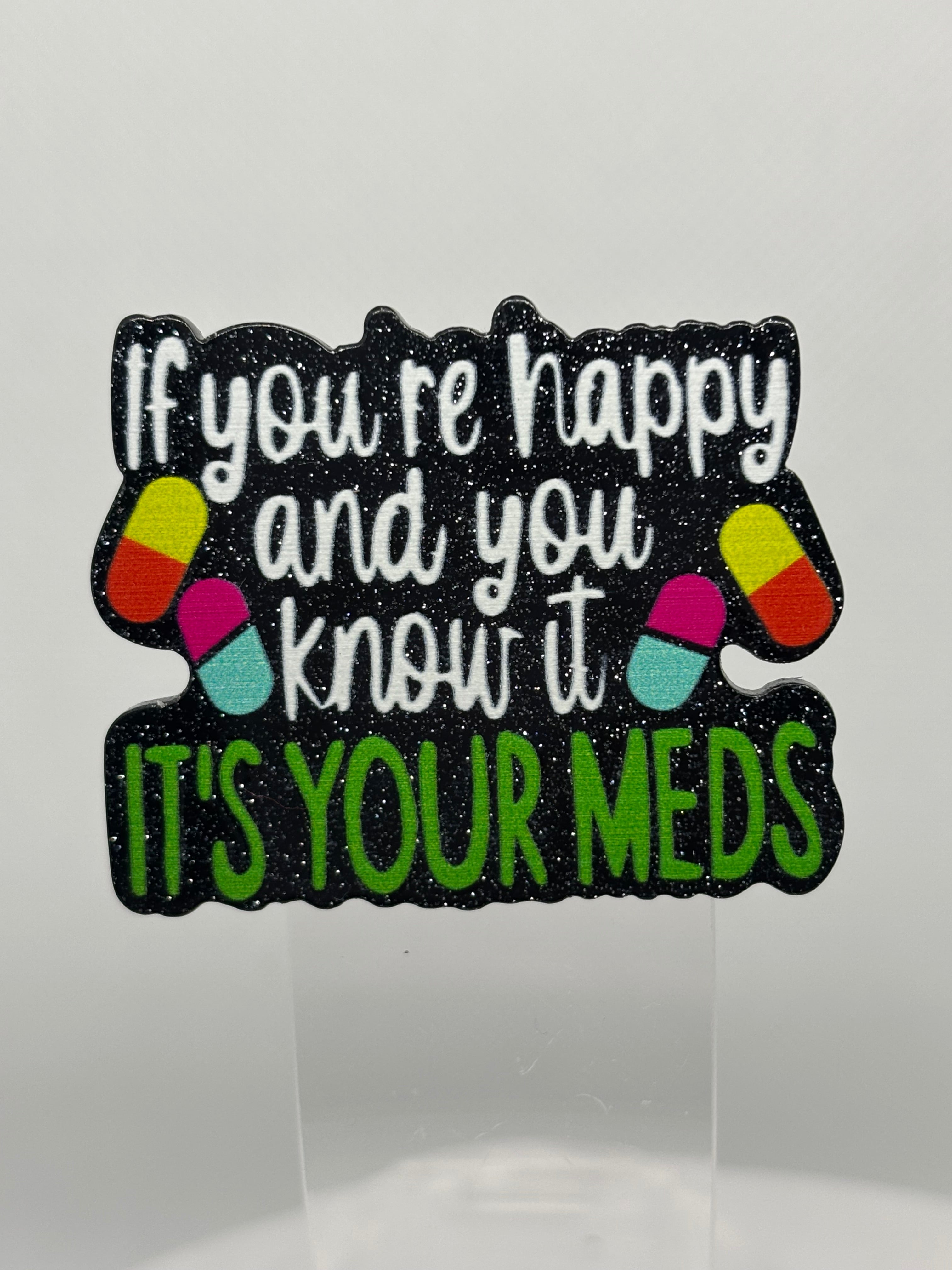 If You're Happy And You Know It, It's Your Meds