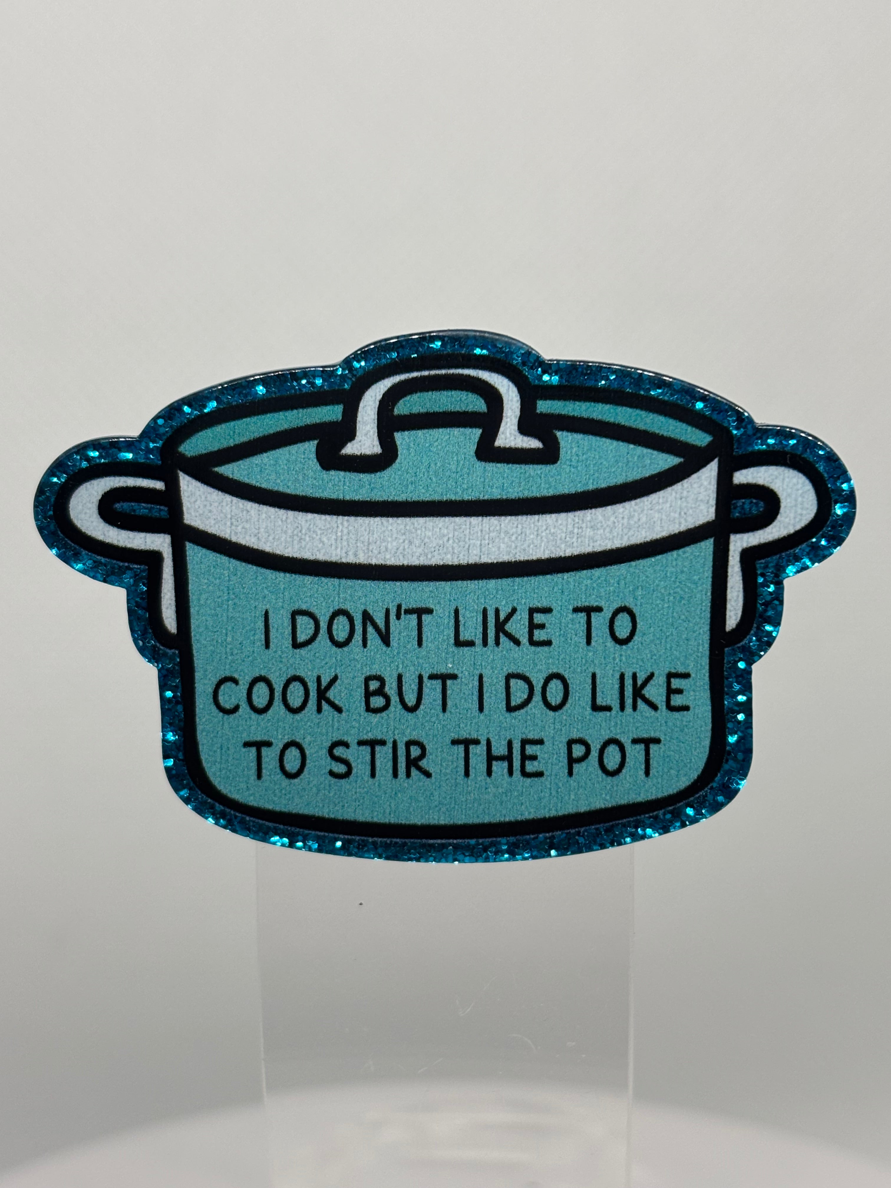 I Don't Like to Cook, But I'll Stir a Pot