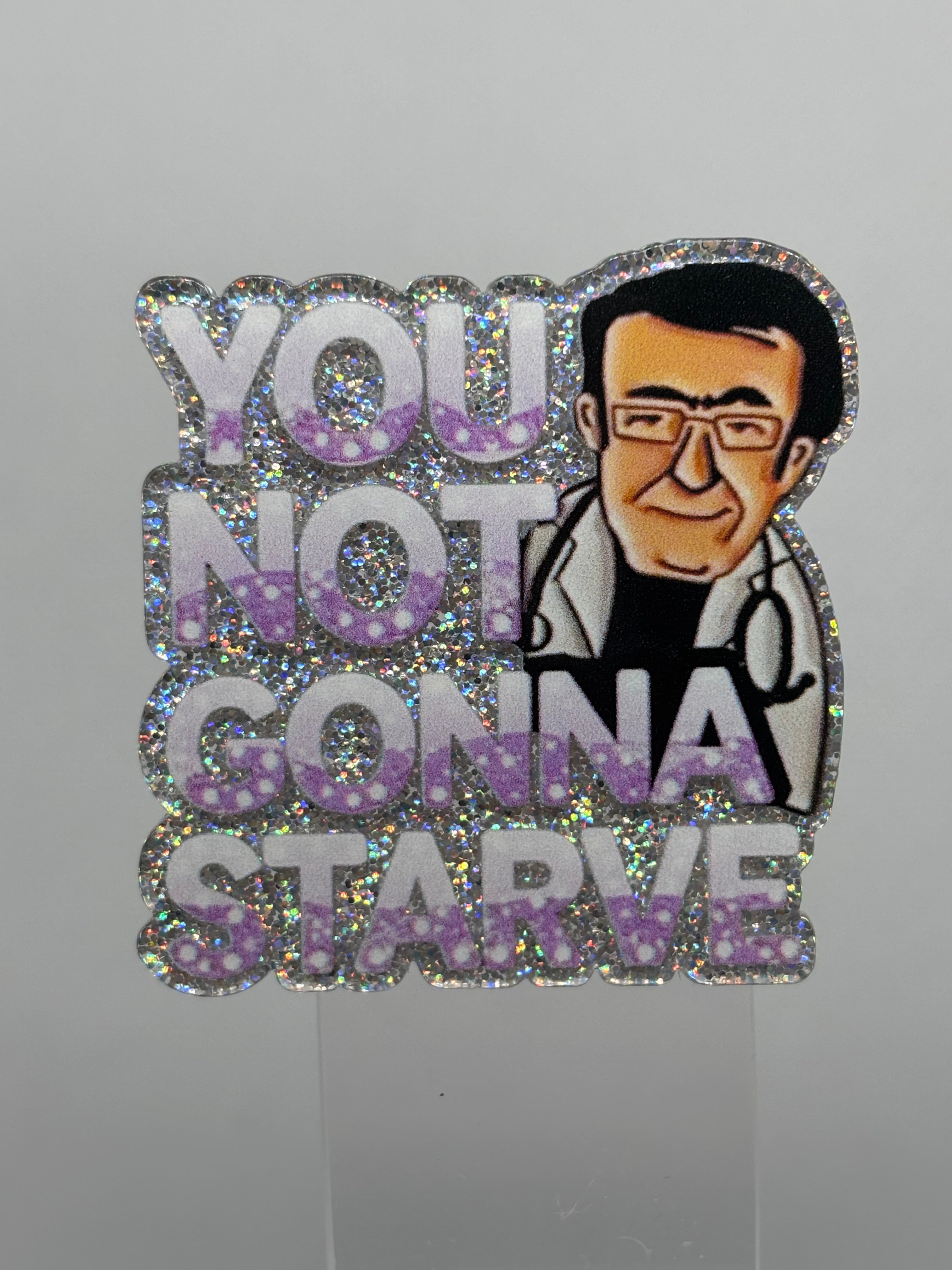 You Not Gonna Starve