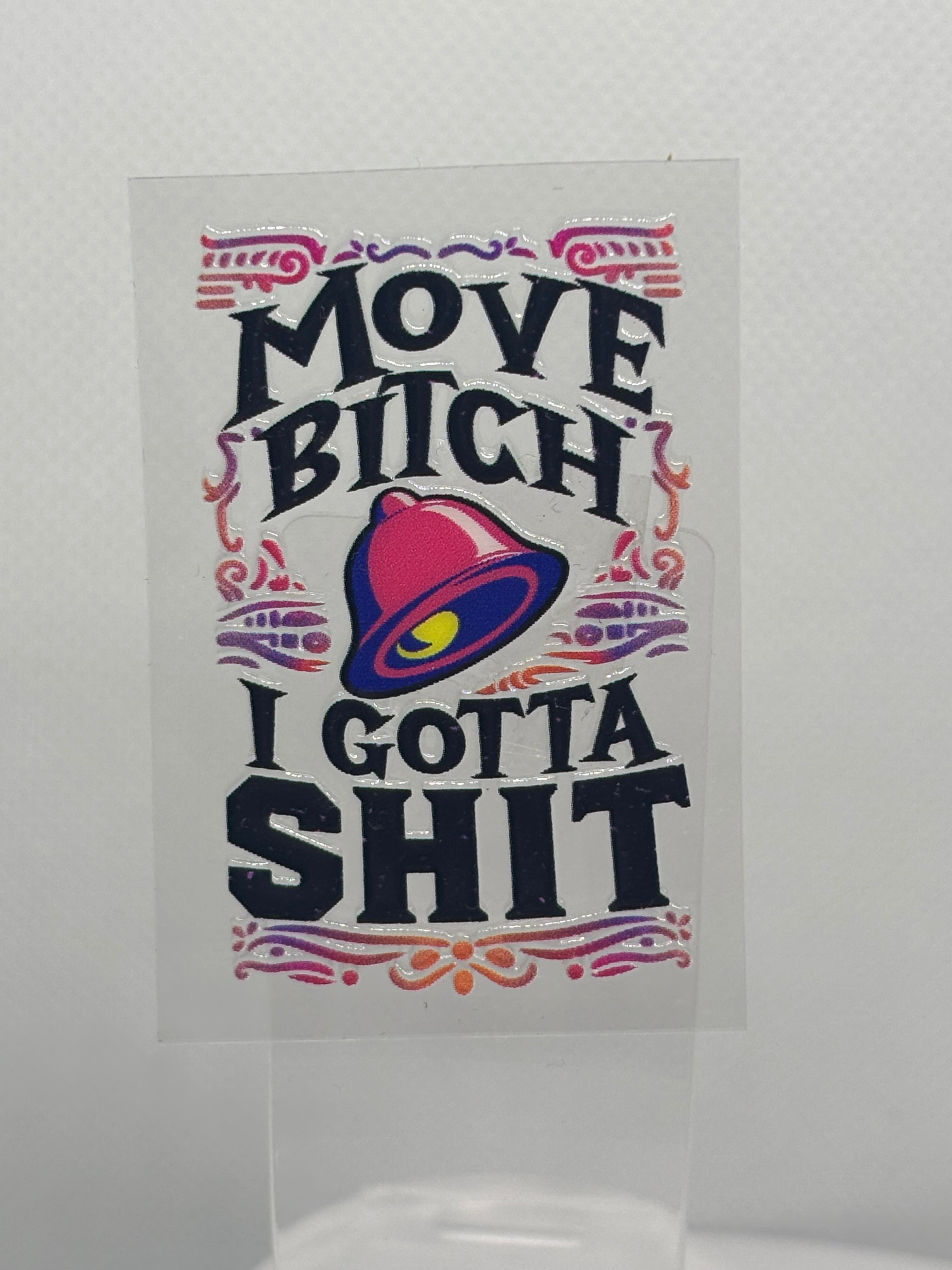 Move Bitch I Gotta Shit