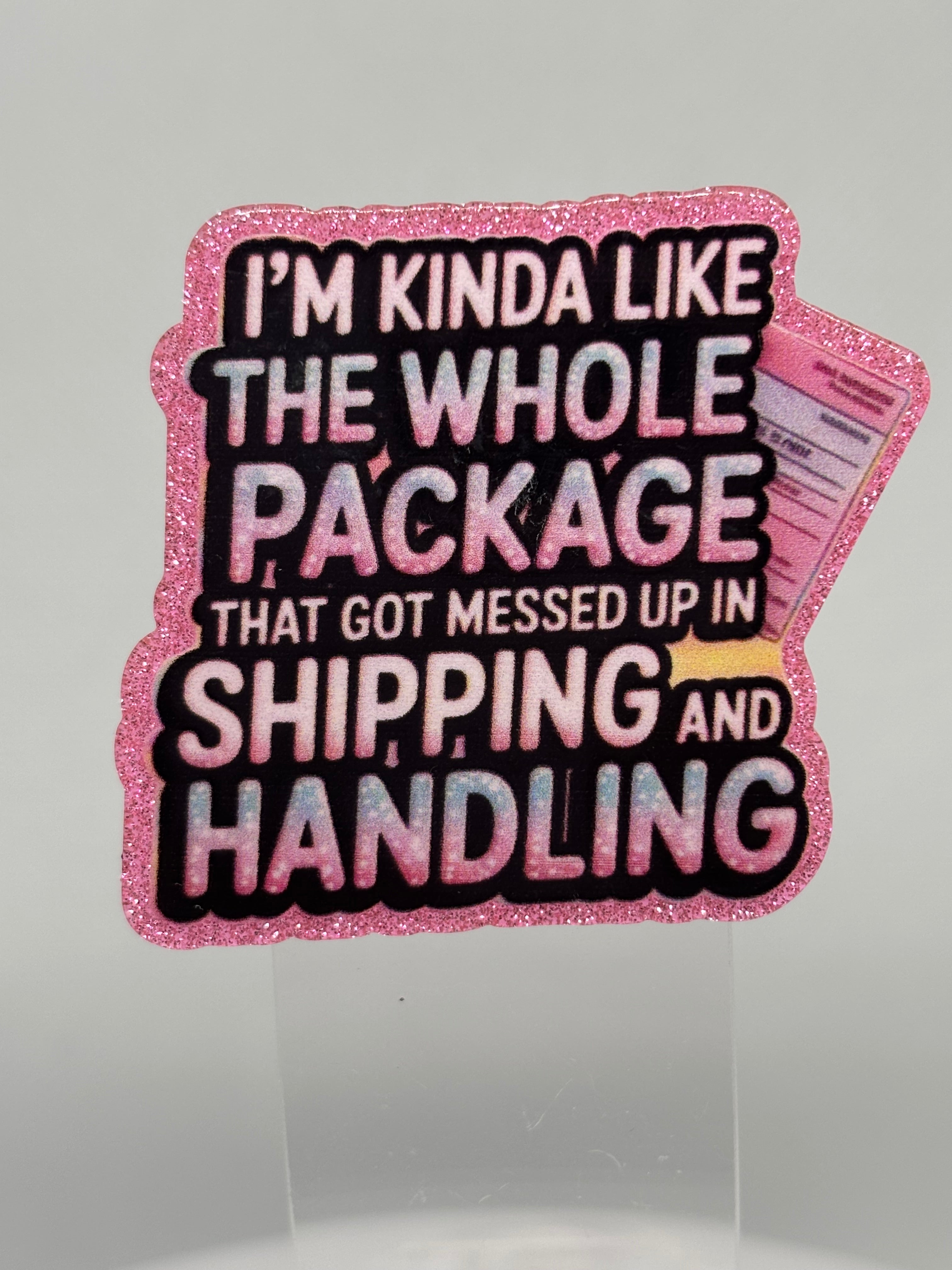 I'm The Whole Package, Minus Shipping and Handling