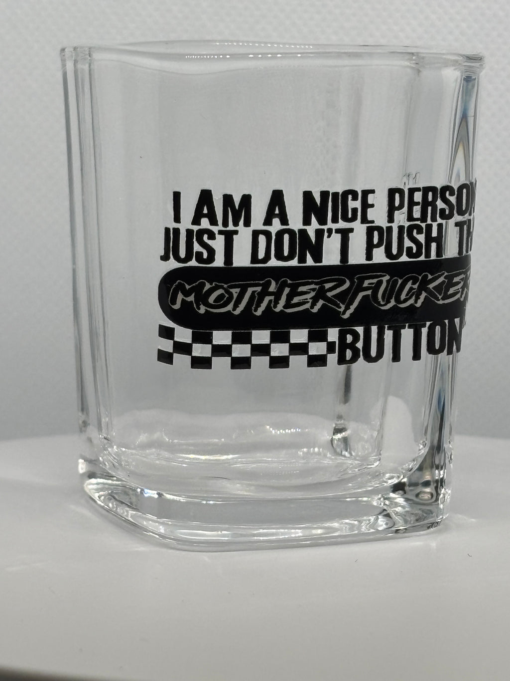 I'm A Nice Person. Don't Push My Mother F*cker Button