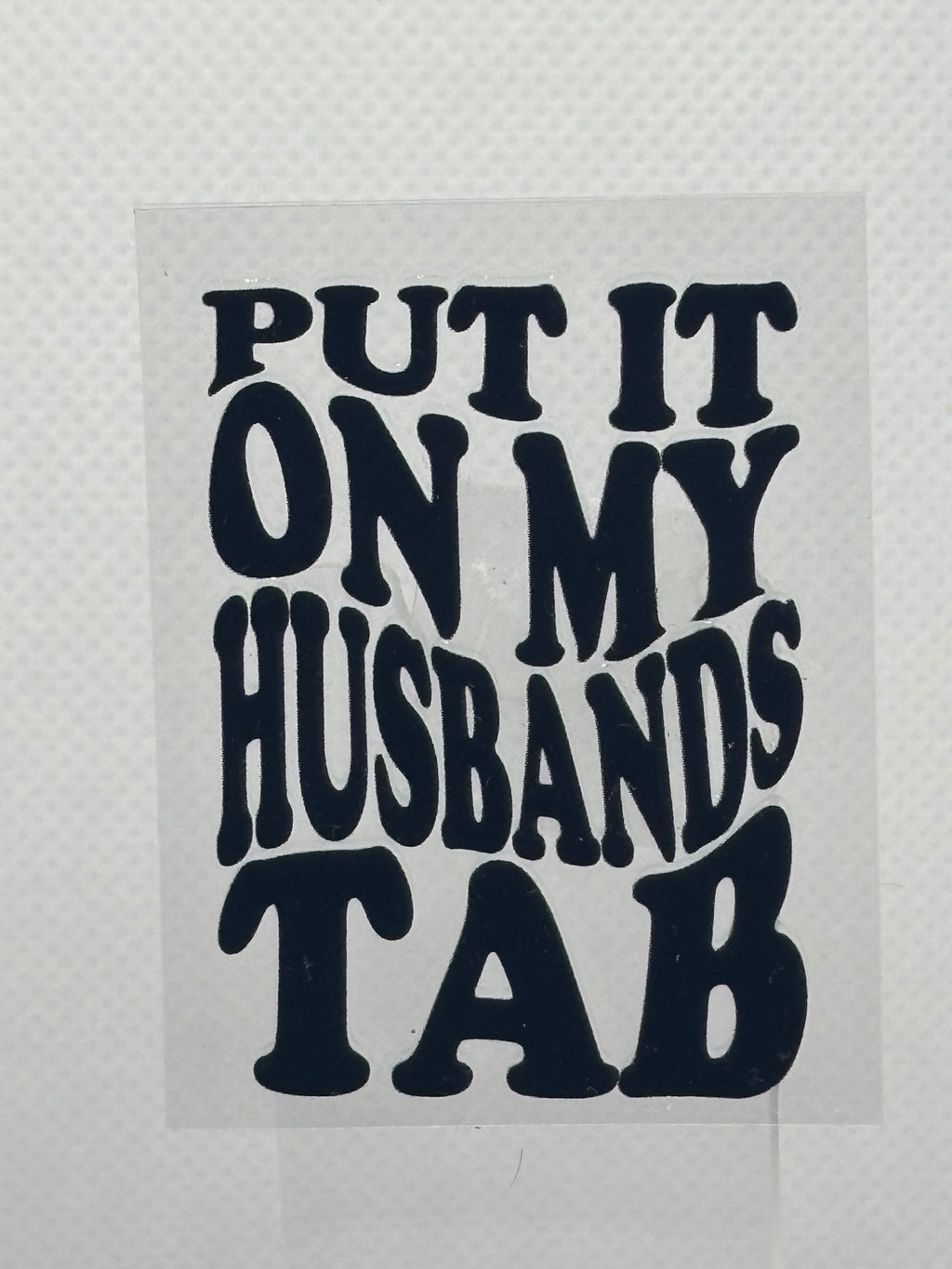 Put It On My Husband's Tab