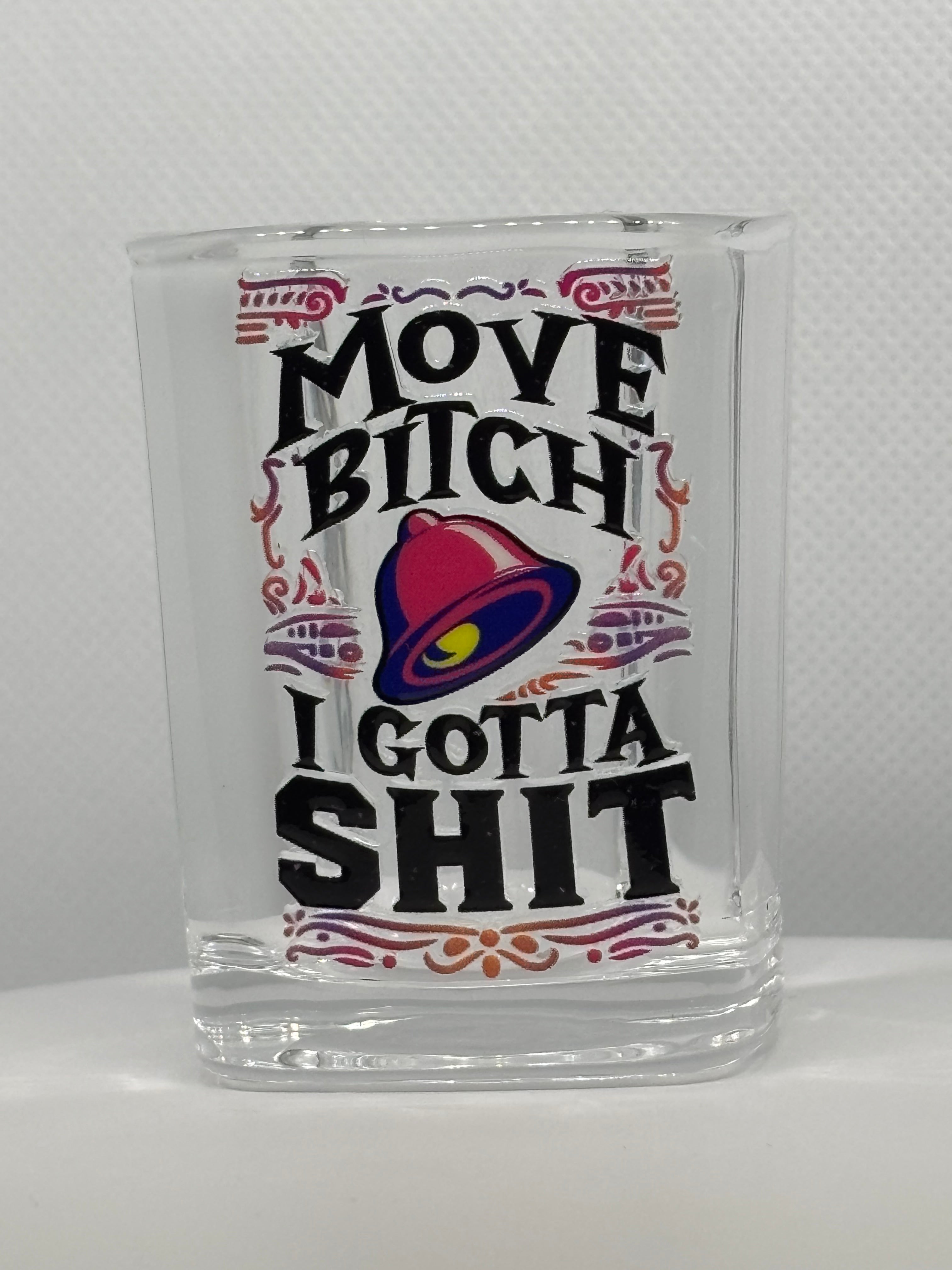 Move Bitch I Gotta Shit