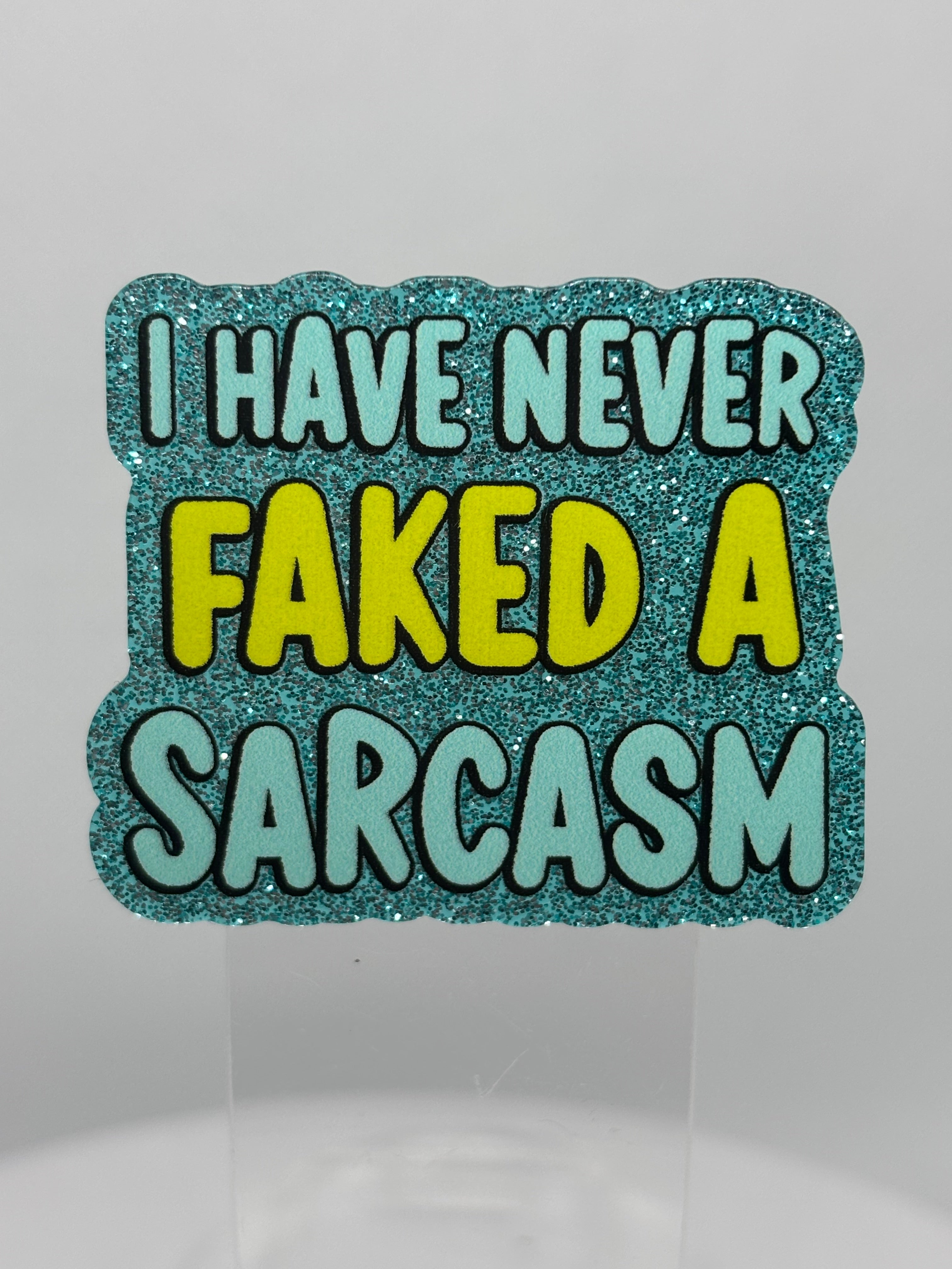 I Have Never Faked a Sarcasm