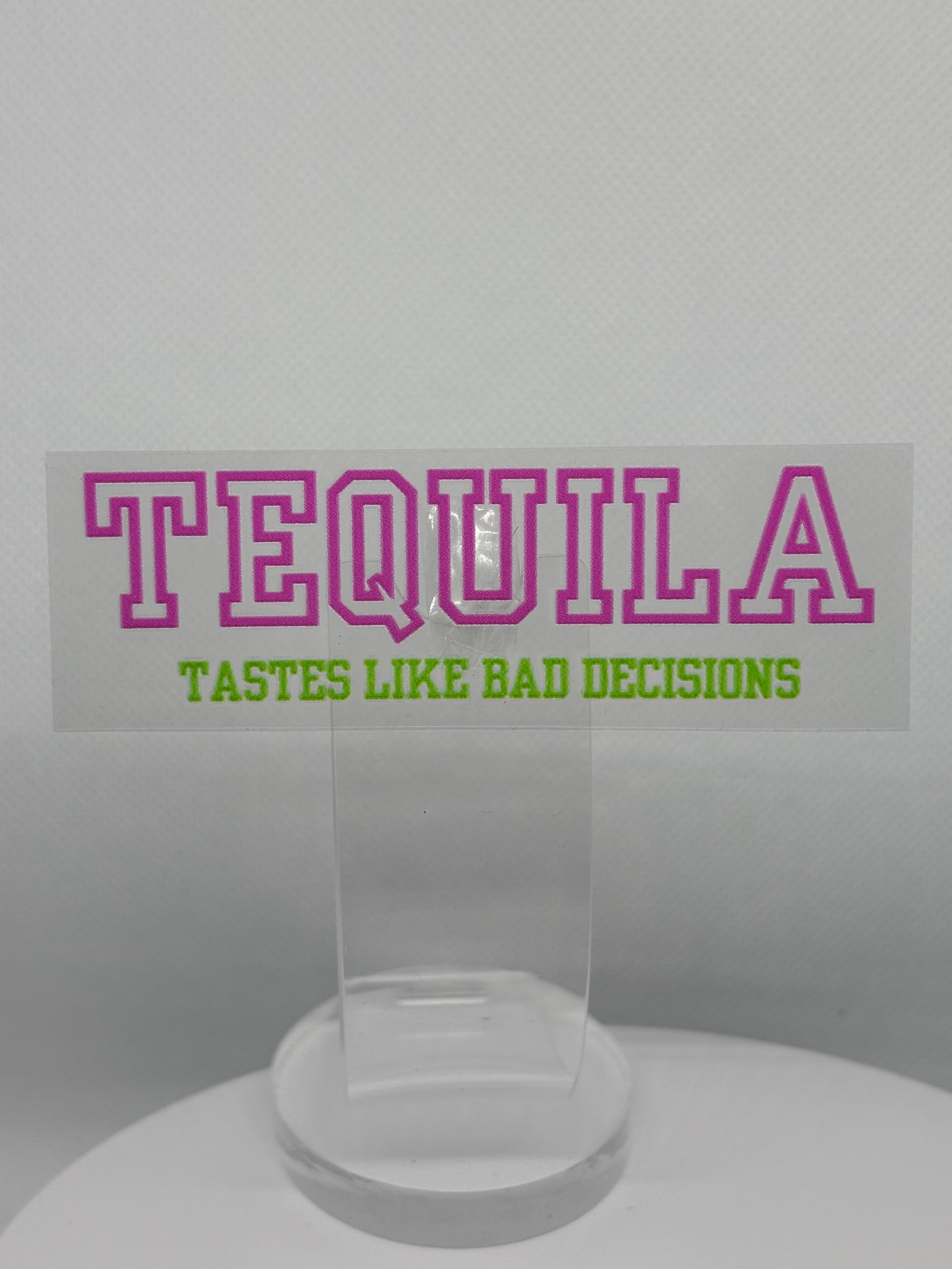 Tequila Taste Like Bad Decisions