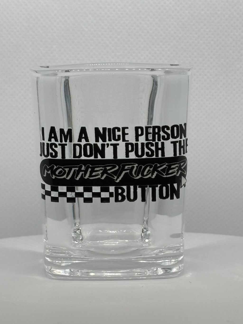 I'm A Nice Person. Don't Push My Mother F*cker Button