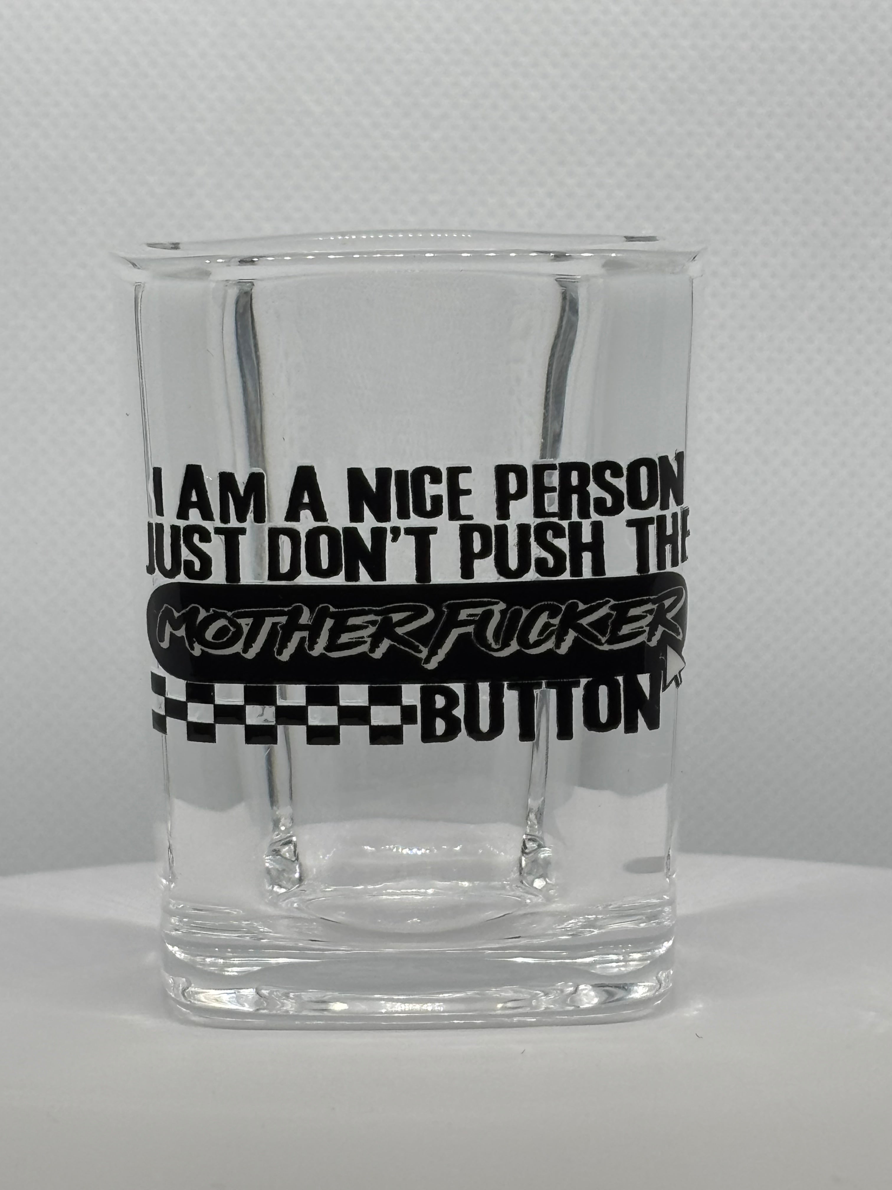 I'm A Nice Person. Don't Push My Mother F*cker Button