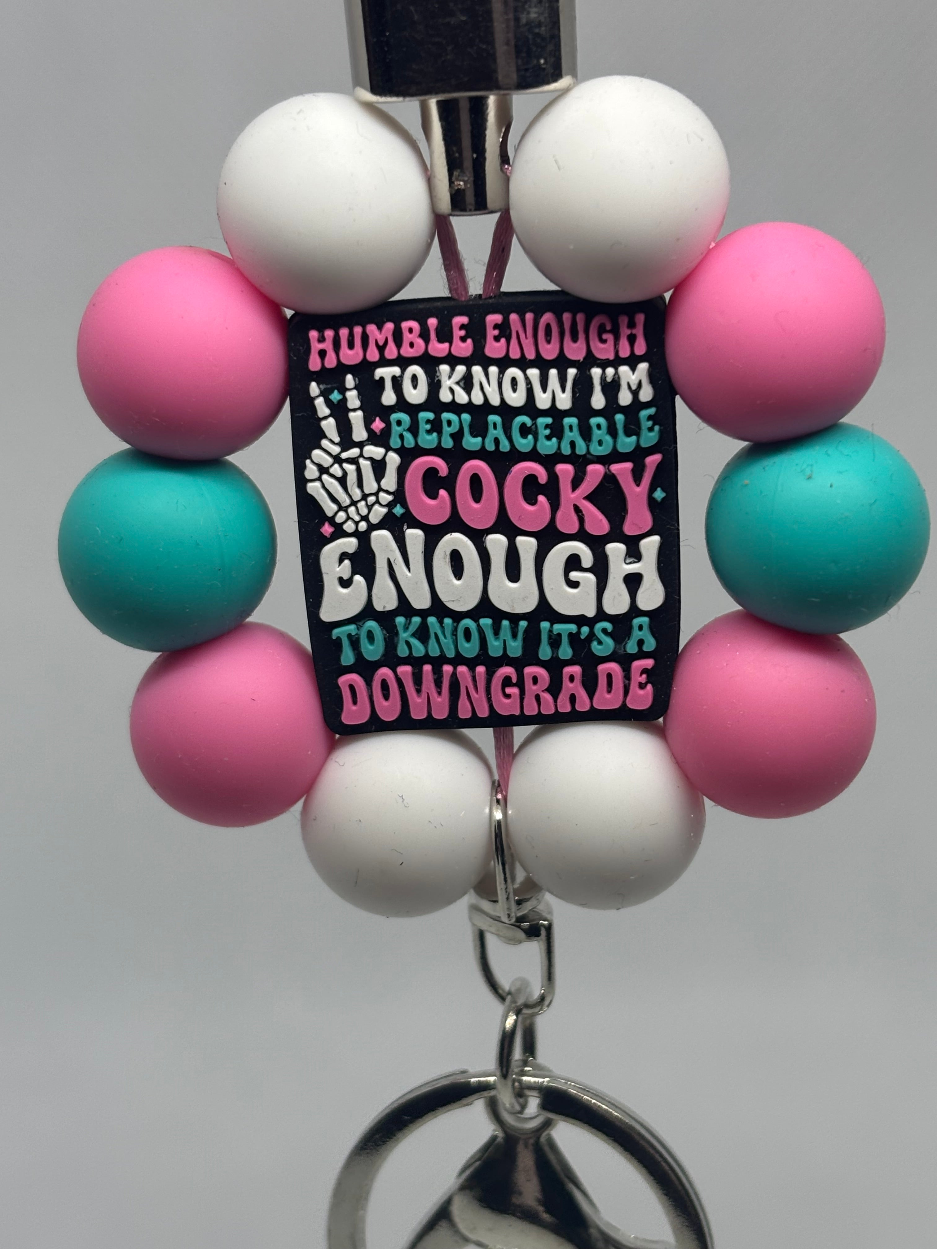 Humble Enough To know I'm Replaceable / Cocky Enough To Know It's A Downgrade