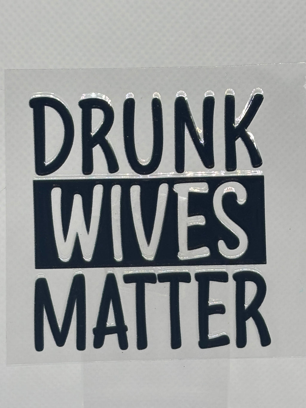 Drunk Wives Matter