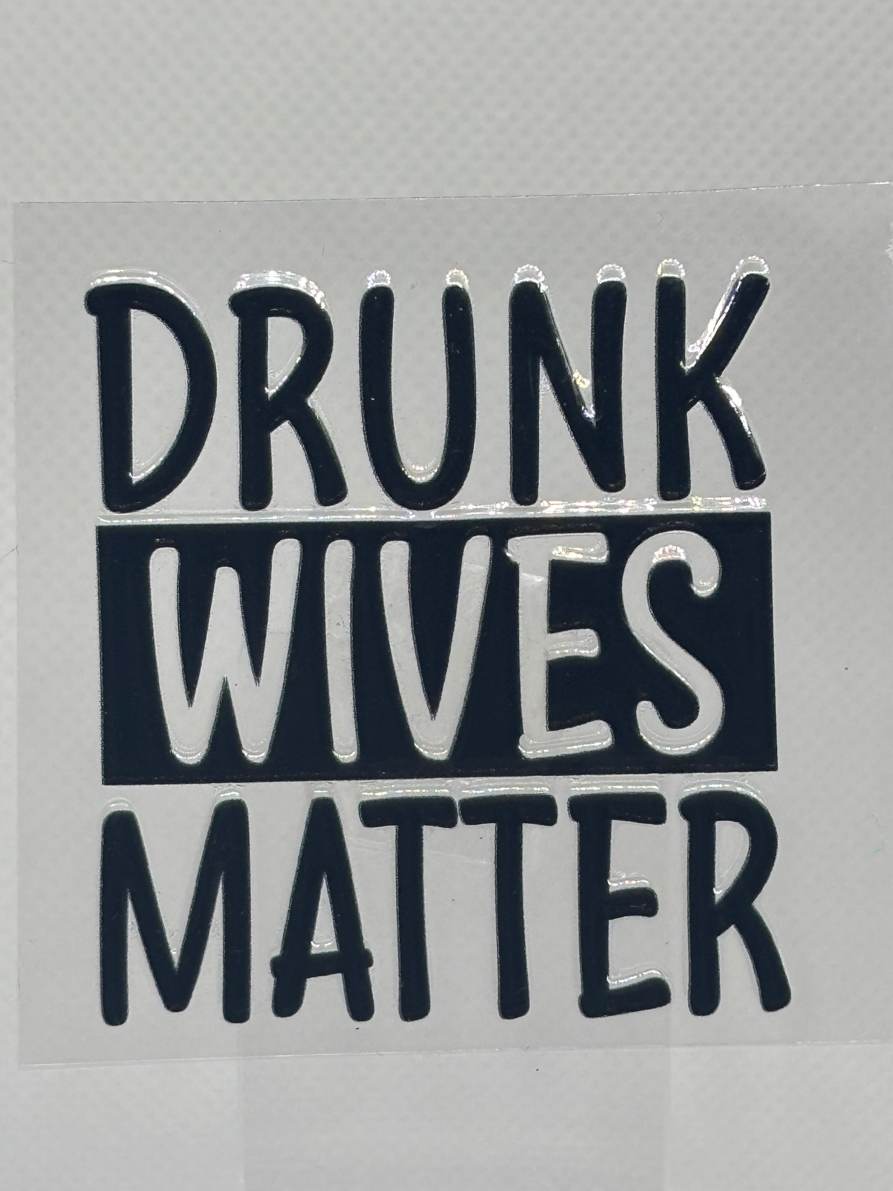 Drunk Wives Matter