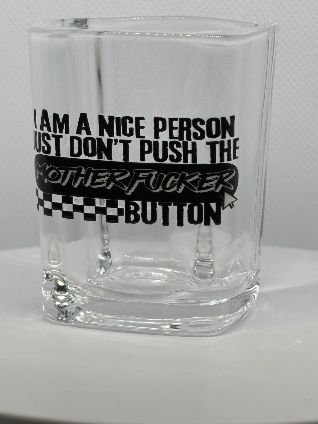 I'm A Nice Person. Don't Push My Mother F*cker Button