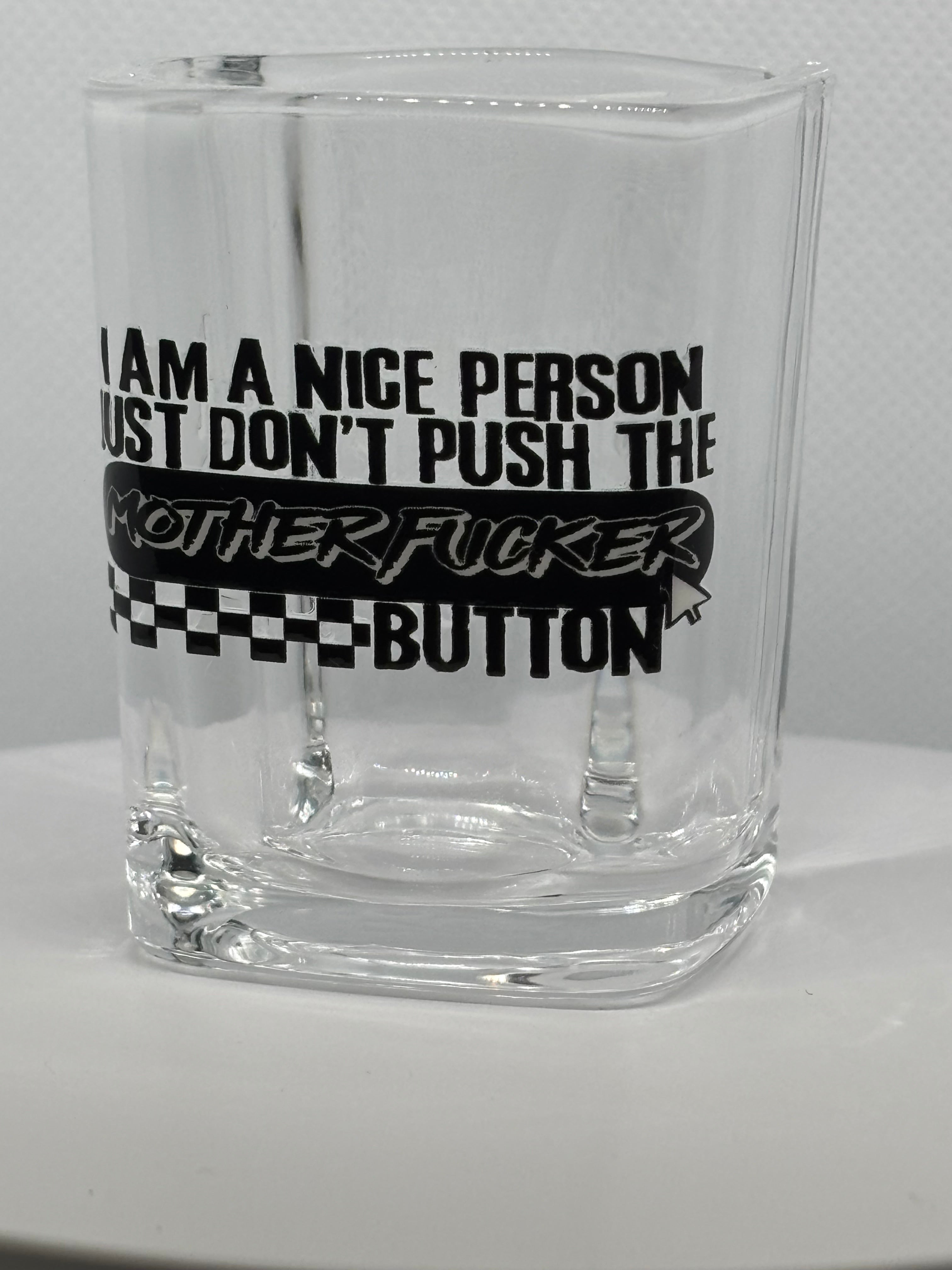 I'm A Nice Person. Don't Push My Mother F*cker Button