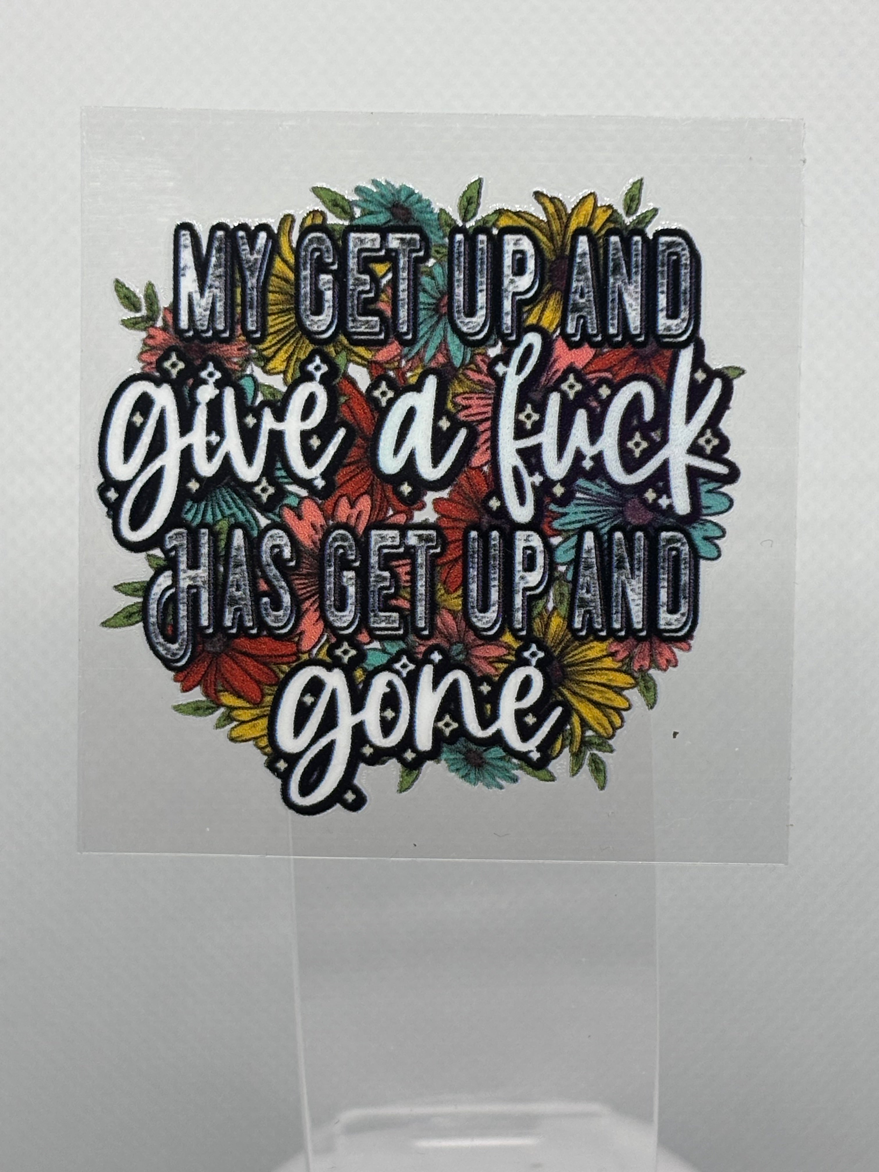 My Get Up and Give a F Has Get Up and Gone